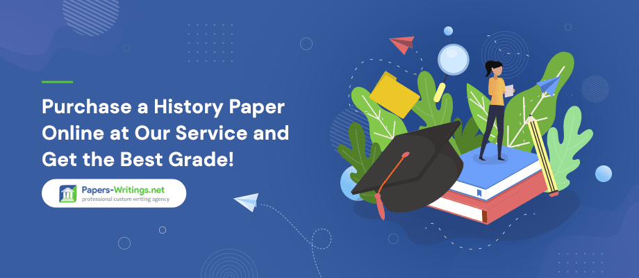 Purchase a History Paper Online at Our Service and Get the Best Grade!